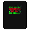 imake horrible since puns but only periodicaly Mousepad