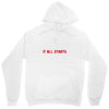 it all starts Unisex Hoodie