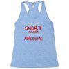 i'm not short awesome Racerback Tank