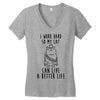 i work hard so my cat can live a better life Women's V-Neck T-Shirt