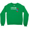 if you met my family you would understand Crewneck Sweatshirt