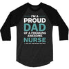 i'm a proud dad of freaking awesome nurse 3/4 Sleeve Shirt