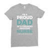 i'm a proud dad of freaking awesome nurse Ladies Fitted T-Shirt