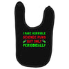 imake horrible since puns but only periodicaly Baby Bibs