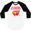 id rather be bowling 3/4 Sleeve Shirt