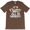 it's christmas and we're all in misery T-Shirt