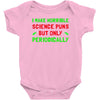 imake horrible since puns but only periodicaly Baby Bodysuit