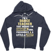 i'm a dance teacher, that means i'm creative cool passionate &amp; a littl Zipper Hoodie