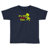 it's ok i got this Toddler T-shirt