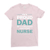 i'm a proud dad of freaking awesome nurse Ladies Fitted T-Shirt