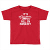 it's christmas and we're all in misery Toddler T-shirt