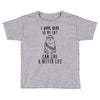 i work hard so my cat can live a better life Toddler T-shirt