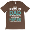 i'm a proud dad of freaking awesome nurse T-Shirt