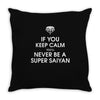 if you keep calm you'll never be a super saiyan Throw Pillow