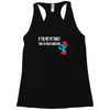if you met my family you would understand Racerback Tank
