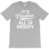 it's christmas and we're all in misery T-Shirt