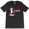 i tried it at home T-Shirt