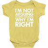 i'm not arguing i'm simply explaining why i'm right Baby Bodysuit