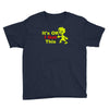 it's ok i got this Youth Tee