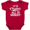 it's christmas and we're all in misery Baby Bodysuit