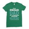 i'm a proud dad of freaking awesome nurse Ladies Fitted T-Shirt