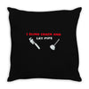 i sling crack and lay pipe Throw Pillow