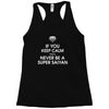 if you keep calm you'll never be a super saiyan Racerback Tank
