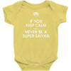 if you keep calm you'll never be a super saiyan Baby Bodysuit