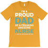 i'm a proud dad of freaking awesome nurse T-Shirt
