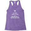 if you keep calm you'll never be a super saiyan Racerback Tank