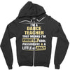 i'm a dance teacher, that means i'm creative cool passionate &amp; a littl Zipper Hoodie