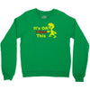 it's ok i got this Crewneck Sweatshirt