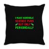 imake horrible since puns but only periodicaly Throw Pillow