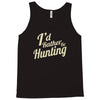 i'd rather be hunting Tank Top
