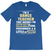 i'm a dance teacher, that means i'm creative cool passionate &amp; a littl T-Shirt