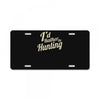 i'd rather be hunting License Plate