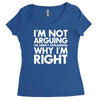 i'm not arguing i'm simply explaining why i'm right Women's Triblend Scoop T-shirt