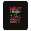 jolliest bunch of elves this side of the nuthouse Mousepad