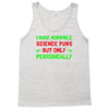 imake horrible since puns but only periodicaly Tank Top