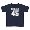impeach 45 Toddler T-shirt