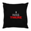 i was there Throw Pillow