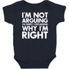 i'm not arguing i'm simply explaining why i'm right Baby Bodysuit