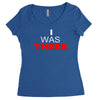 i was there Women's Triblend Scoop T-shirt