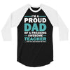 i'm a proud dad of a freaking awesome teacher. (yes she bought me this 3/4 Sleeve Shirt