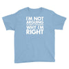 i'm not arguing i'm simply explaining why i'm right Youth Tee