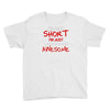 i'm not short awesome Youth Tee