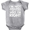 i'm not arguing i'm simply explaining why i'm right Baby Bodysuit