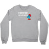 if you met my family you would understand Crewneck Sweatshirt
