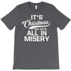 it's christmas and we're all in misery T-Shirt