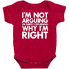 i'm not arguing i'm simply explaining why i'm right Baby Bodysuit